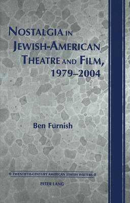 Nostalgia in Jewish-American Theatre and Film, 1979-2004 1