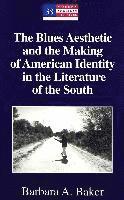 Barbara A. Baker, Yoshinobu Hakutani - Blues Aesthetic and the Making of American Identity in the Literature of the South, Inbunden