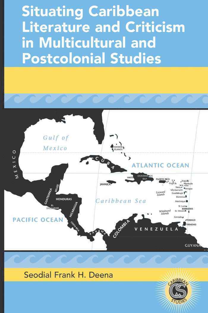 Seodial Frank H. Deena, Michael G. Paulson, Tamara Alvarez-Detrell - Situating Caribbean Literature and Criticism in Multicultural and Postcolonial Studies, Inbunden