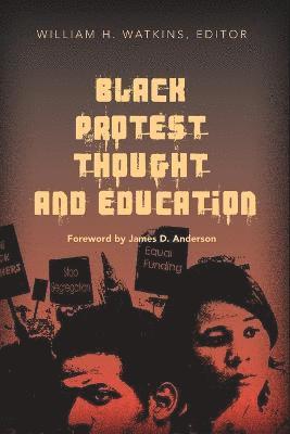 James D. Anderson, William H. Watkins - Black Protest Thought and Education, Häftad