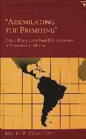 Kelley R. Swarthout, Gladys M. Varona-Lacey - Assimilating the Primitive, Inbunden