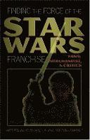 bokomslag Finding the Force of the Star Wars Franchise