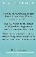 bokomslag A Study of Nagarjuna's Twenty Verses on the Great Vehicle (Mahayanavimsika) and His Verses on the Heart of Dependent Origination (Pratityasamutpadahrdayakarika) with the Interpretation of the Heart