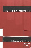 Kaustuv Roy, William F. Pinar - Teachers in Nomadic Spaces, Häftad
