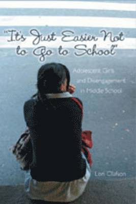 Lori Olafson, Joseph L. DeVitis, Linda Irwin-DeVitis - It's Just Easier Not to Go to School, Häftad