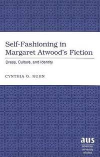 bokomslag Self-fashioning in Margaret Atwood's Fiction