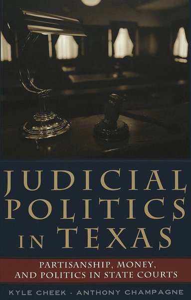 Kyle Cheek, Anthony Champagne, David A. Schultz - Judicial Politics in Texas, Häftad