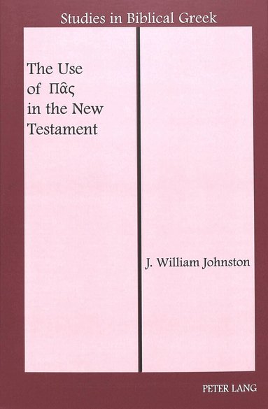 J. Willian Johnston - Use of Πας in the New Testament, Inbunden