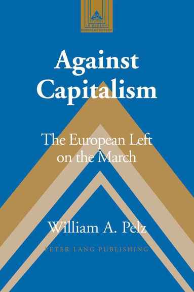 William A. Pelz - Against Capitalism, Inbunden