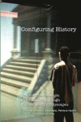 James J. Sosnoski, Patricia Harkin, Bryan Carter, Steve Jones - Configuring History, Häftad