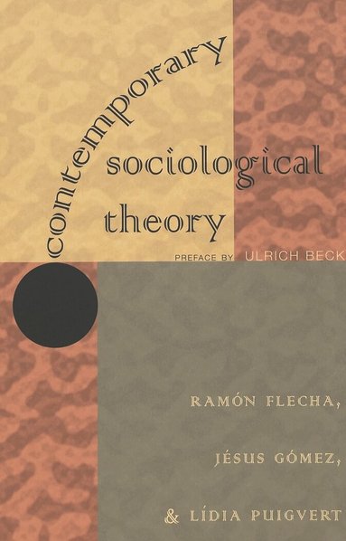 Ramón Flecha, Jésus Gómez, Lídia Puigvert, Shirley R. Steinberg, Joe L. Kincheloe - Contemporary Sociological Theory, Häftad