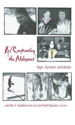Jennifer A. Vadeboncoeur, Lisa Patel Stevens, Joseph L. DeVitis, Linda Irwin-DeVitis, Lisa Patel Stevens - Re/Constructing "the Adolescent", Häftad