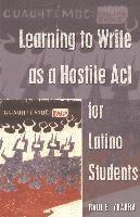 bokomslag Learning to Write as a Hostile Act for Latino Students