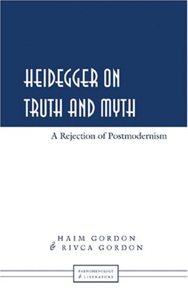 Haim Gordon, Rivca Gordon, Hans H. Rudnick - Heidegger on Truth and Myth, Inbunden