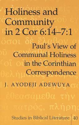 J. Ayodeji Adewuya, Hemchand Gossai - Holiness and Community in 2 Cor 6:14-7:1, Häftad
