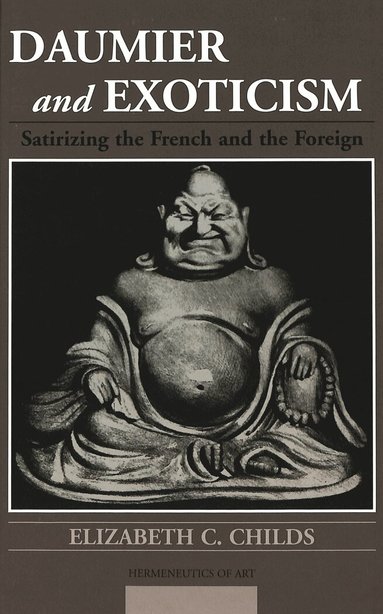 Elizabeth C. Childs, Moshe Barasch - Daumier and Exoticism, Inbunden