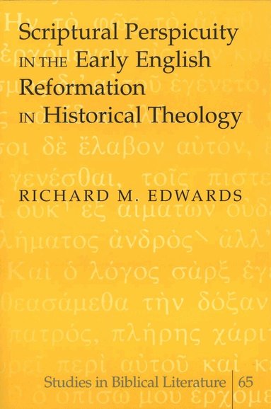 Richard M. Edwards - Scriptural Perspicuity in the Early English Reformation in Historical Theology, Häftad