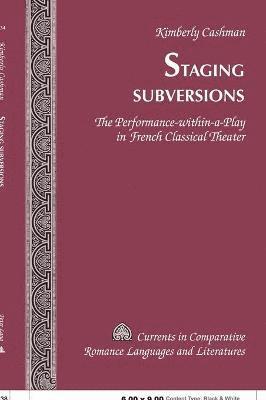 Kimberly Cashman, Tamara Alvarez-Detrell, Michael G. Paulson - Staging Subversions, Inbunden