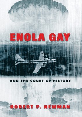 bokomslag Enola Gay and the Court of History