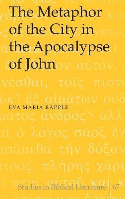 Eva Maria Räpple - Metaphor of the City in the Apocalypse of John, Inbunden