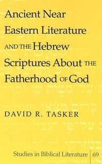 bokomslag Ancient Near Eastern Literature and the Hebrew Scriptures About the Fatherhood of God
