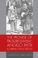 bokomslag The Promise of Progressivism: Angelo Patri and Urban Education