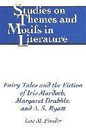 bokomslag Fairy Tales and the Fiction of Iris Murdoch, Margaret Drabble, and A. S. Byatt