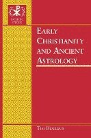 bokomslag Early Christianity and Ancient Astrology