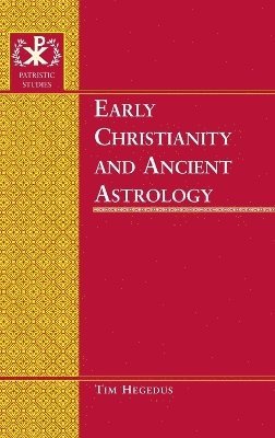 bokomslag Early Christianity and Ancient Astrology