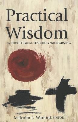 Malcolm L. Warford, Malcolm Warford - Practical Wisdom, Häftad