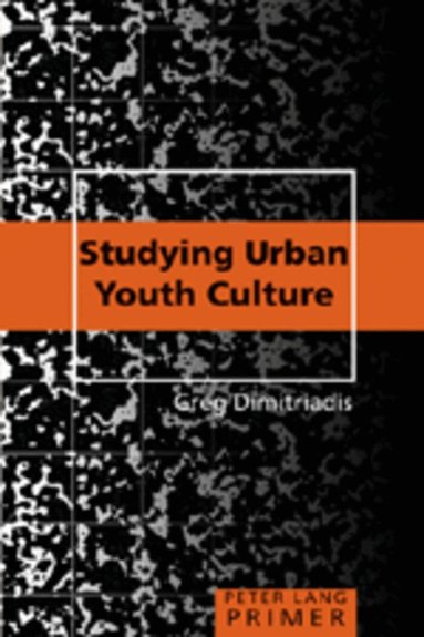 Greg Dimitriadis - Studying Urban Youth Culture Primer, Häftad