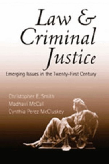 Christopher E. Smith, Madhavi McCall, Cynthia Perez McCluskey, Christina Dejong, David A. Schultz - Law and Criminal Justice, Häftad