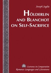 bokomslag Hoelderlin and Blanchot on Self-sacrifice
