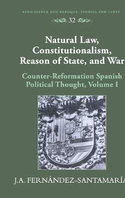 Natural Law, Constitutionalism, Reason of State, and War 1