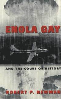 bokomslag Enola Gay and the Court of History