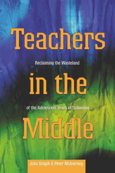 John Smyth, Peter McInerney, Joseph L. DeVitis, Linda Irwin-DeVitis - Teachers in the Middle, Häftad