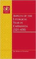 bokomslag Aspects of the Liturgical Year in Cappadocia (325-430)