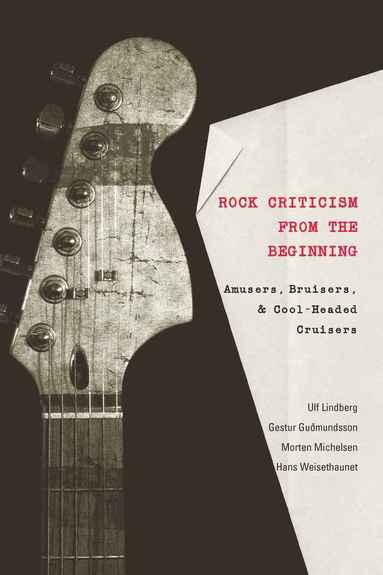 Ulf Lindberg, Gestur Guðmundsson, Morten Michelsen, Hans Weisethaunet - Rock Criticism from the Beginning, Häftad