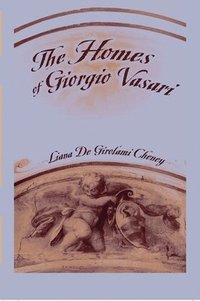bokomslag The Homes of Giorgio Vasari