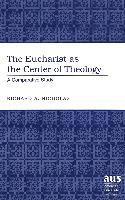 Richard A. Nicholas - Eucharist as the Center of Theology, Inbunden