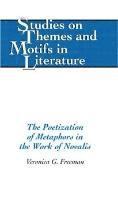 Veronica G. Freeman, Horst Daemmrich - Poetization of Metaphors in the Work of Novalis, Inbunden