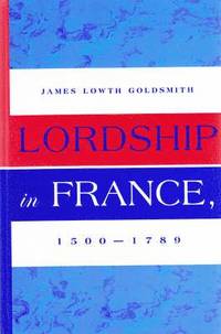 bokomslag Lordship in France, 1500-1789