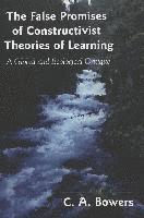 False Promises of Constructivist Theories of Learning