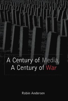 A Century of Media, a Century of War 1