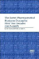 Mary Schaeffer Conroy - Soviet Pharmaceutical Business During Its First Two Decades (1917-1937), Inbunden