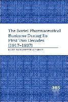 The Soviet Pharmaceutical Business During Its First Two Decades (1917-1937) 1