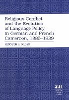 bokomslag Religious Conflict and the Evolution of Language Policy in German and French Cameroon, 1885-1939