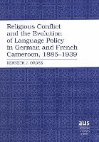 Religious Conflict and the Evolution of Language Policy in German and French Cameroon, 1885-1939 1