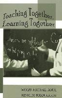 Wolff-Michael Roth, Kenneth Tobin, Shirley R. Steinberg, Joe L. Kincheloe - Teaching Together, Learning Together, Häftad