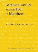 Robert Charles Branden, Hemchand Gossai - Satanic Conflict and the Plot of Matthew, Inbunden